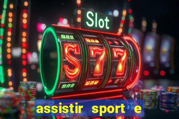 assistir sport e ponte preta